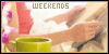 Weekends!
